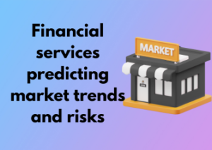 Financial services predicting market