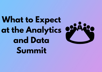 What to Expect at the Analytics and Data Summit