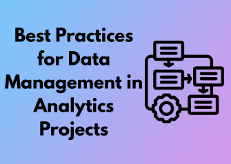 Best Practices for Data Management in Analytics Projects