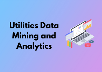 Utilities Data Mining and Analytics