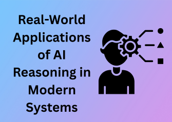 Real-World Applications of AI Reasoning in Modern Systems