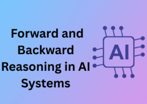 Forward and Backward Reasoning in AI Systems