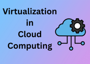 Virtualization in Cloud Computing